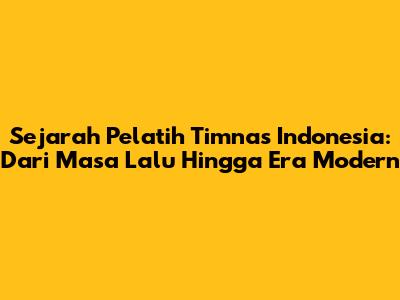 **Sejarah Pelatih Timnas Indonesia: Dari Masa Lalu Hingga Era Modern**