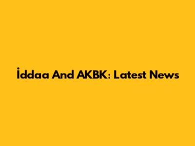 İddaa And AKBK: Latest News
