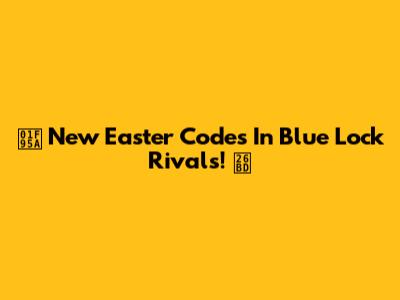 🥚 New Easter Codes In Blue Lock Rivals! ⚽