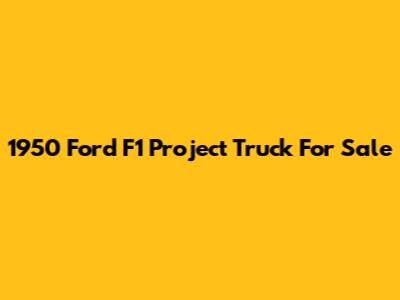 1950 Ford F1 Project Truck For Sale