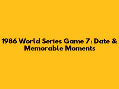 1986 World Series Game 7: Date & Memorable Moments