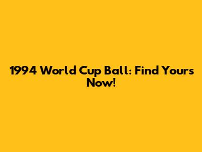 1994 World Cup Ball: Find Yours Now!