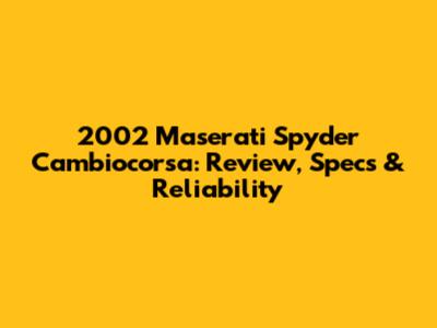 2002 Maserati Spyder Cambiocorsa: Review, Specs & Reliability