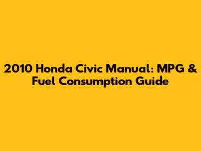 2010 Honda Civic Manual: MPG & Fuel Consumption Guide