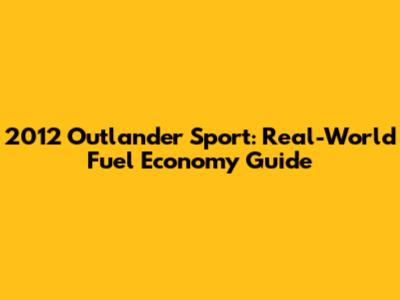 2012 Outlander Sport: Real-World Fuel Economy Guide