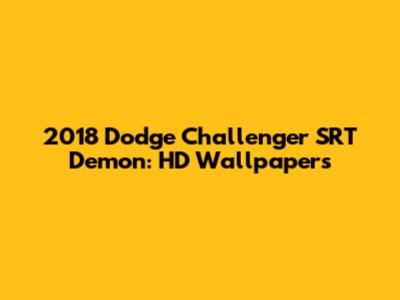 2018 Dodge Challenger SRT Demon: HD Wallpapers