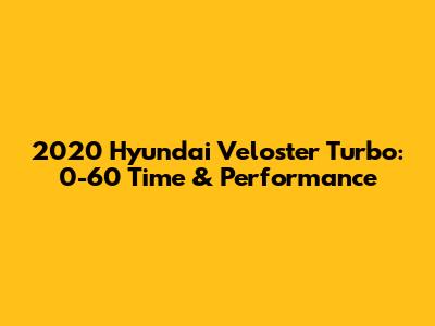 2020 Hyundai Veloster Turbo: 0-60 Time & Performance