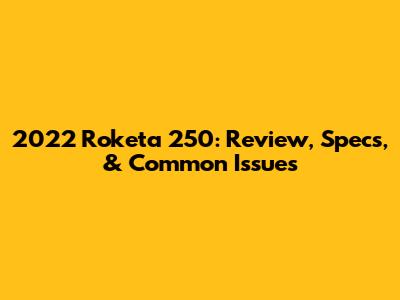 2022 Roketa 250: Review, Specs, & Common Issues