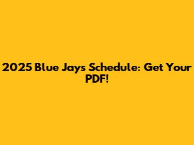 2025 Blue Jays Schedule: Get Your PDF!