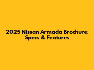 2025 Nissan Armada Brochure: Specs & Features