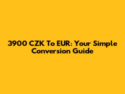 3900 CZK To EUR: Your Simple Conversion Guide