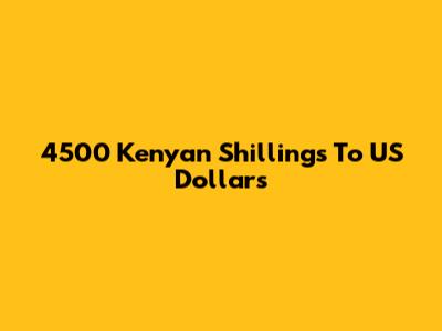 4500 Kenyan Shillings To US Dollars