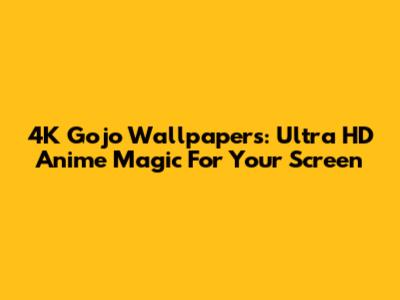 4K Gojo Wallpapers: Ultra HD Anime Magic For Your Screen