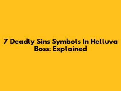 7 Deadly Sins Symbols In Helluva Boss: Explained