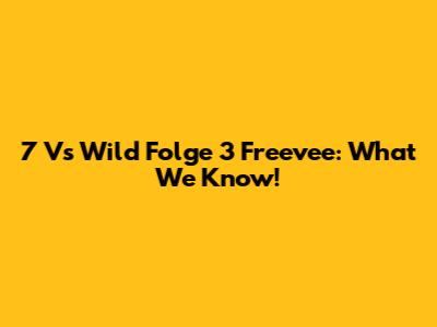7 Vs Wild Folge 3 Freevee: What We Know!