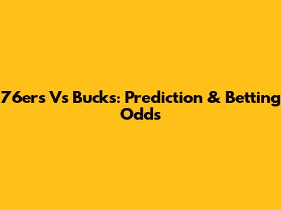 76ers Vs Bucks: Prediction & Betting Odds