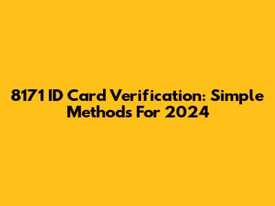 8171 ID Card Verification: Simple Methods For 2024