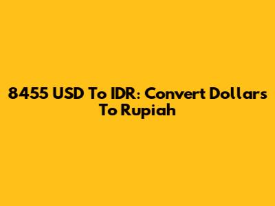 8455 USD To IDR: Convert Dollars To Rupiah