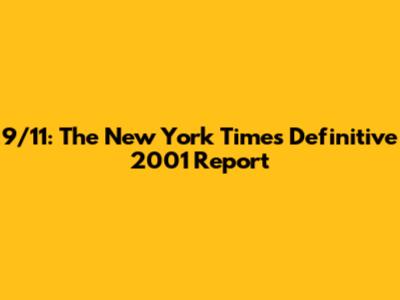 9/11: The New York Times' Definitive 2001 Report