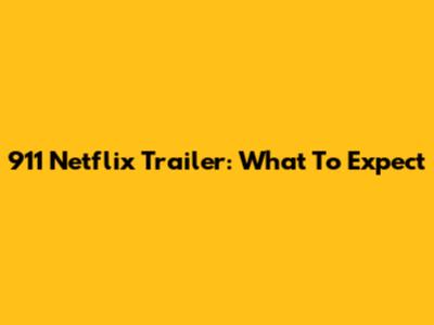 911 Netflix Trailer: What To Expect