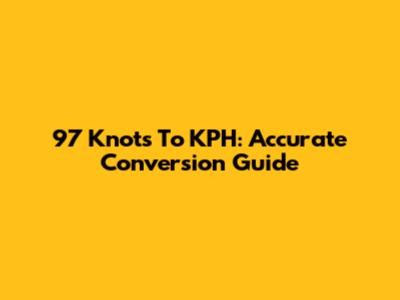 97 Knots To KPH: Accurate Conversion Guide