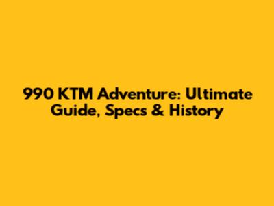 990 KTM Adventure: Ultimate Guide, Specs & History