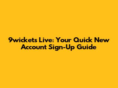 9wickets Live: Your Quick New Account Sign-Up Guide