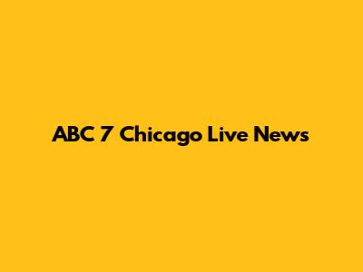 ABC 7 Chicago Live News