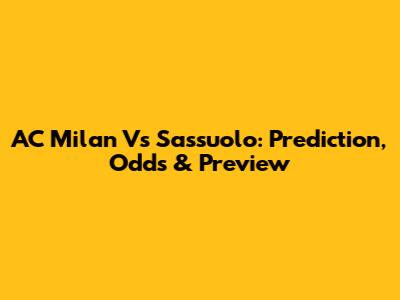AC Milan Vs Sassuolo: Prediction, Odds & Preview