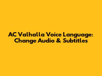AC Valhalla Voice Language: Change Audio & Subtitles