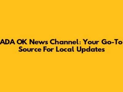 ADA OK News Channel: Your Go-To Source For Local Updates