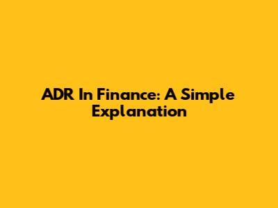ADR In Finance: A Simple Explanation