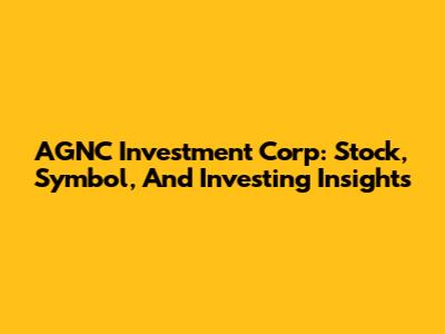 AGNC Investment Corp: Stock, Symbol, And Investing Insights