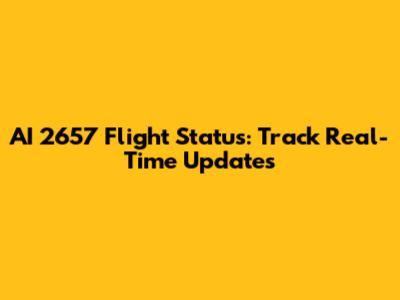 AI 2657 Flight Status: Track Real-Time Updates
