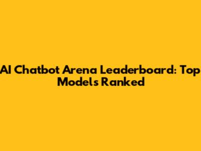 AI Chatbot Arena Leaderboard: Top Models Ranked