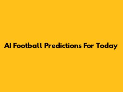 AI Football Predictions For Today