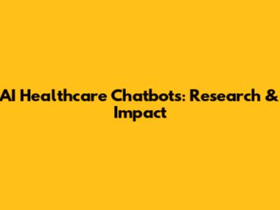 AI Healthcare Chatbots: Research & Impact