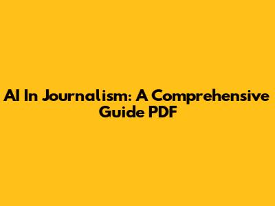 AI In Journalism: A Comprehensive Guide PDF