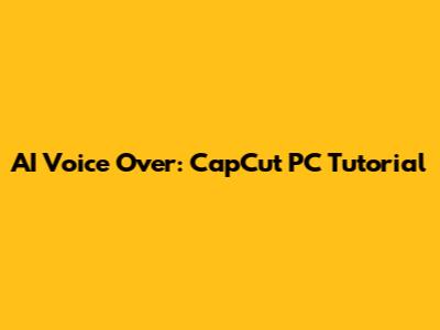 AI Voice Over: CapCut PC Tutorial