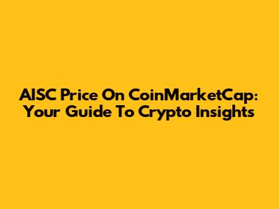AISC Price On CoinMarketCap: Your Guide To Crypto Insights