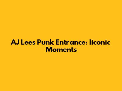 AJ Lee's Punk Entrance: Iiconic Moments