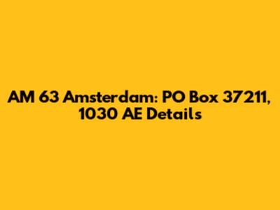 AM 63 Amsterdam: PO Box 37211, 1030 AE Details
