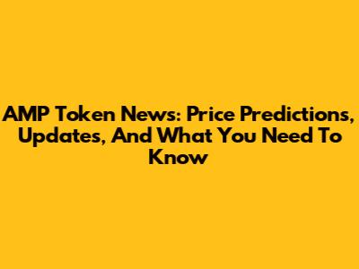 AMP Token News: Price Predictions, Updates, And What You Need To Know