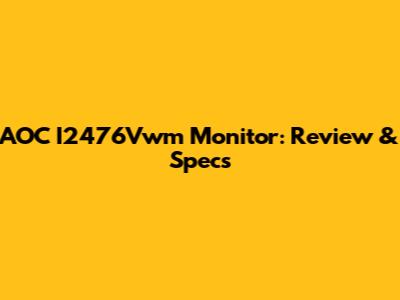 AOC I2476Vwm Monitor: Review & Specs