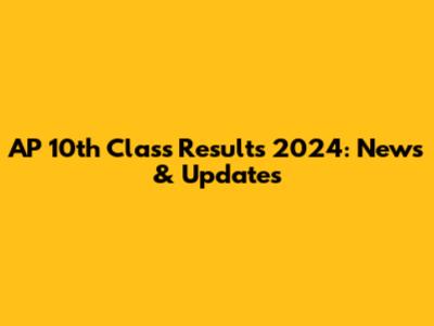 AP 10th Class Results 2024: News & Updates