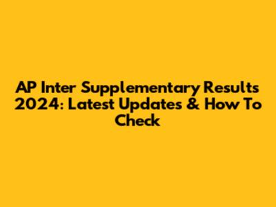 AP Inter Supplementary Results 2024: Latest Updates & How To Check