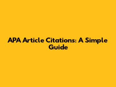 APA Article Citations: A Simple Guide