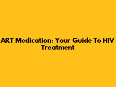 ART Medication: Your Guide To HIV Treatment