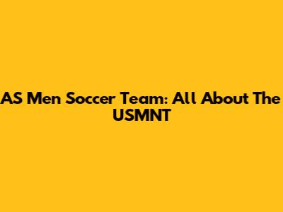 AS Men Soccer Team: All About The USMNT