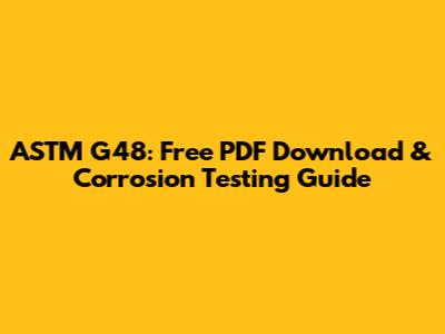ASTM G48: Free PDF Download & Corrosion Testing Guide